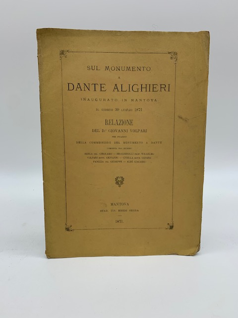 Sul monumento a Dante Alighieri inaugurato in Mantova il giorno 30 luglio 1871. Relazione